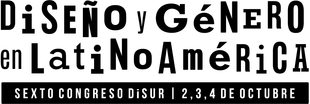 SEXTO CONGRESO LATINOAMERICANO REDDISUR. “DISEÑO Y GÉNERO EN LATINOAMÉRICA”